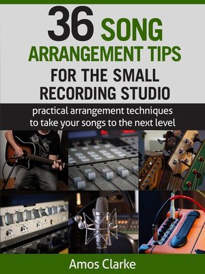 cover image of 36 Song Arrangement Tips for the Small Recording Studio